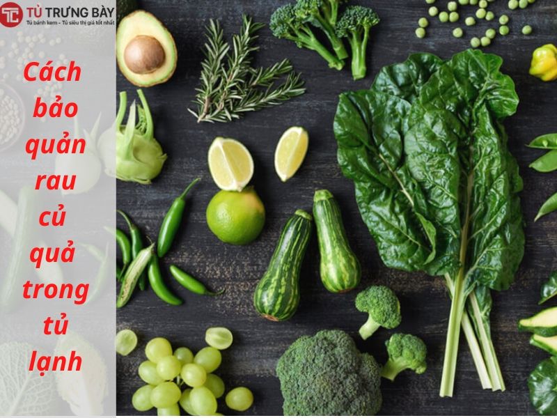 cach-bao-quan-rau-cu-trai-cay-tuoi-ngon-cuc-lau-trong-tu-lanh 