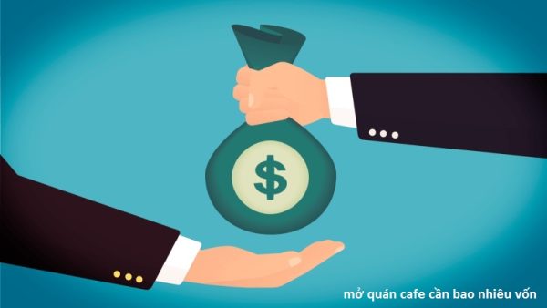 3 vấn đề cốt lõi khi có ý tưởng kinh doanh quán cafe 2 mo quan cafe can bao nhieu von